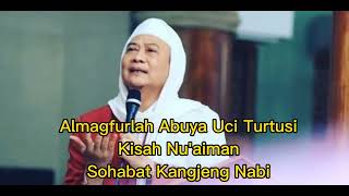 Ceramah Lucu Almagfurlah Abuya Uci Turtusi | kisah nu'aiman sohabat kanjeng nabi