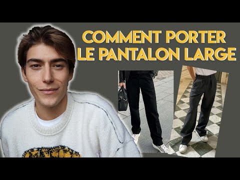 COMMENT PORTER LE PANTALON LARGE