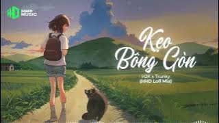 KẸO BÔNG GÒN - H2K x Trunky ( HHD Lofi Chill ) | Nhạc Lofi Nhẹ Nhàng Rụng Tim