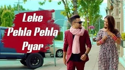 Full Vedio Song : Leke Pehla Pehla Pyar | Vicky Singh,Akhil | New Song Of 2019