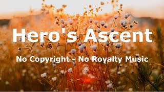 Hero's Ascent - Chris Haugen | No Copyright - No Royalty Music