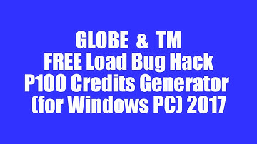 [LATEST] Globe TM FREE Load Bug Hack 2017 P100 Credits Generator Trick (for Windows PC)