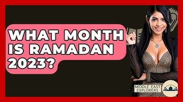 What Month Is Ramadan 2023? - Middle East Explorers