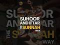 Suhoor &amp; Iftar The Sunnah Way