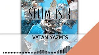 Selim Işık ft.Hidayet Can Özcan - Vatan Yazmış  Resimi