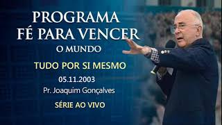 05.11.2003 - TUDO POR SI MESMO - Pr. Joaquim Gonçalves