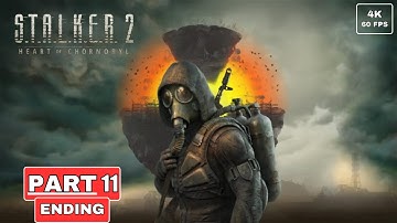 S.T.A.L.K.E.R. 2: HEART OF CHORNOBYL Ending Gameplay Walkthrough Part 11[4K 60FPS PC]- No Commentary
