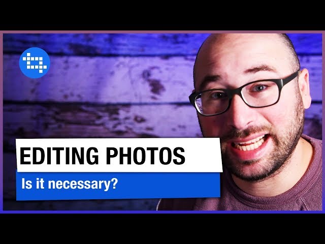 Is It Necessary To Edit Your Photos? | Is it reall...