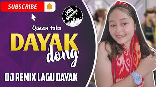 DJ DAYAK DONG ( AAN BAGET ) - LAGU DAYAK TERBARU COVER QUEEN TAKA