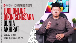 JUDI ONLINE, BIKIN SENGSARA DUNIA AKHIRAT - Ustadz Moch. Danu Kurniadi, M.Pd.