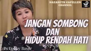 Ps Debby Basjir ||Jangan sombong dan hidup rendah hati