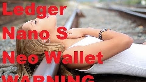 Ledger Nano S Neo Wallet MUST WATCH WARNING