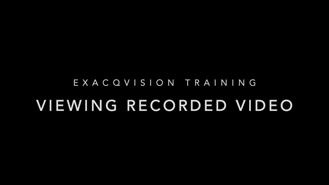 Exacqvision VMS Viewing Recorded Video YouTube