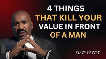 4 Things That Destroy Your Value in Front of Women – Steve Harvey’s Brutal Truth