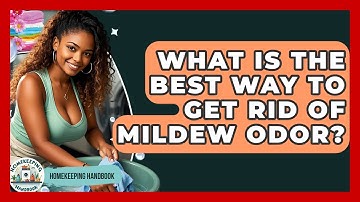 What Is The Best Way To Get Rid Of Mildew Odor? - Homekeeping Handbook