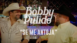 Video thumbnail of "Bobby Pulido - Se Me Antoja"