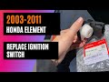 20032011 honda element  replace ignition switch  girlie garage