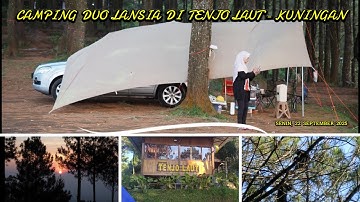 CAMPING DUO LANSIA DI TENJO LAUT   KUNINGAN, SENIN 22 SEP 2025