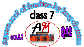 class 7th maths exercise 5.3 question number 2 l square root fraction by long division|amna math 94