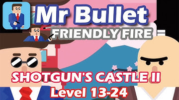 Mr Bullet - Spy Puzzles FRIENDLY FIRE Chapter 2 SHOGUNS CASTLE II Walkthrough | Level 13-24 3 stars