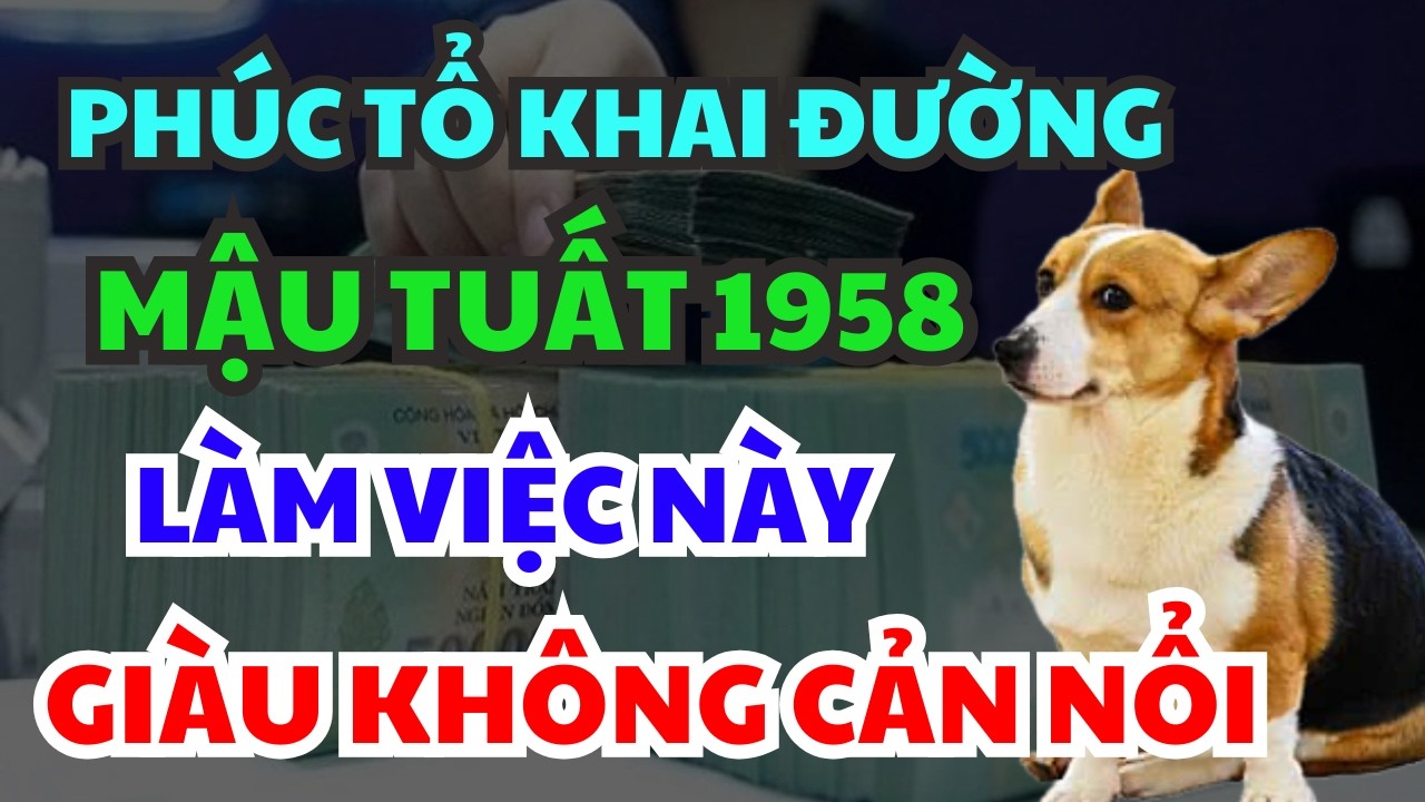 Đầu Năm 2026 – MẬU TUẤT 1958  Làm Ngay Việc Này, Cả Năm May Mắn – Giàu Không Cản Nổi