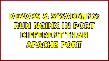 DevOps & SysAdmins: run nginx in port different than apache port