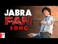 Jabra  Main Tera Fan Ho Gaya   Fan Anthem  Exclusive Theme Song  Shah Rukh Khan  Fan  HD