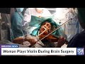 Woman Plays Violin During Brain Surgery