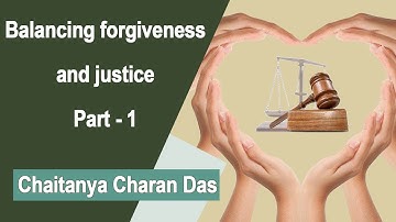 Balancing forgiveness and justice -  1 |  Why deterrence is essential | Chaitanya Charan