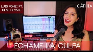 Échame La Culpa - Luis Fonsi ft. Demi Lovato COVER (Cáthia)