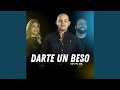 Darte un Beso