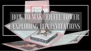 HOW TO MAKE DIY EIFFEL TOWER EXPLODING BOX INVITATION