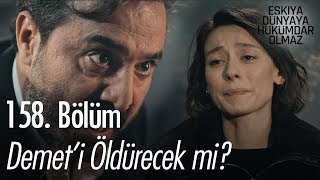 Demet'i öldürecek mi? - Eşkıya Dünyaya Hükümdar Olmaz 158.  Resimi