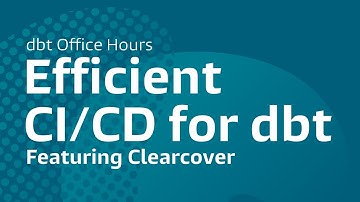 Efficient CI/CD for dbt, Clearcover