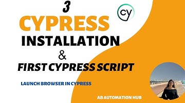 Part 3 - Cypress Installation || First Cypress Script || How to launch browser in Cypress