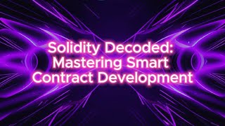 Solidity Decoded Mastering Smart Contract Development