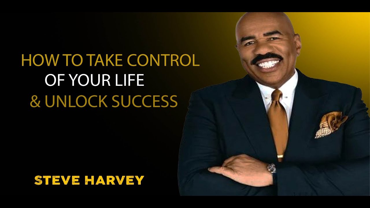 How to Take Control of Your Life &amp; Unlock Success | Steve Harvey Speech ...