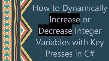 How to Dynamically Increase or Decrease Integer Variables with Key Presses in C#