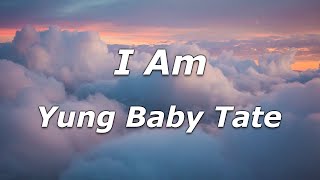 I Am - Yung Baby Tate (Lyrics) - "I Am healthy I am wealthy" screenshot 5