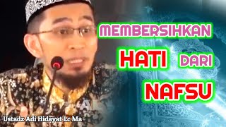 Membersihkan HATI Dari NAFSU | Ustadz Adi Hidayat Lc Ma