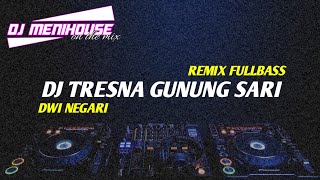 DJ TRESNA GUNUNG SARI - DWI NEGARI || REMIX FULLBASS || dj lagu bali lawas remix fullbass ||