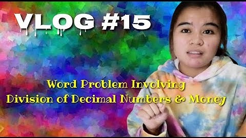 Vlog #15-Word Problem Involving Division of Decimal Numbers and Money