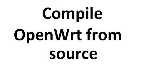 Build OpenWrt, How to compile OpenWRT from source