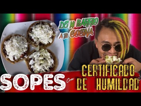 SOPES CON CERTIFICADO DE HUMILDAD - De Mi Barrio A Tu Cocina - Lalo Elizarrarás