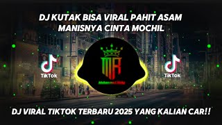 DJ PAHIT ASAM MANISNYA CINTA || DJ KUTAK BISA MOCHIL FVNKY VIRAL TIKTOK TERBARU YANG KALIAN CARI !!