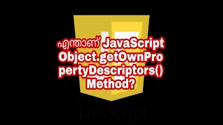 Whats JavaScript Object, getOwnPropertyDescriptors() Method | JavaScript Malayalam Tutorials