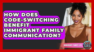 How Does Code-switching Benefit Immigrant Family Communication? - Immigrant Family Life