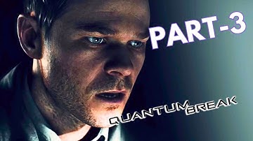 QUANTUM BREAK GAMEPLAY WALKTHROUGH PART 3 - ACT 2 - PERFECT PLACE TO HIDE SOMETHING