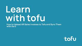 Upload AR invoices to tofu and sync with Xero