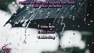 Những Bài Hát Nhẹ Nhàng Hay Nhất Cho Ngày Mưa Rơi